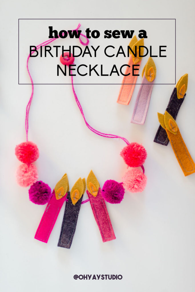 How to make a birthday necklace, fabric birthday necklace, DIY birthday necklace for kids, Easy birthday necklace pattern, Easy sewn birthday candles, oh yay studio pattern, oh yay studio sewing